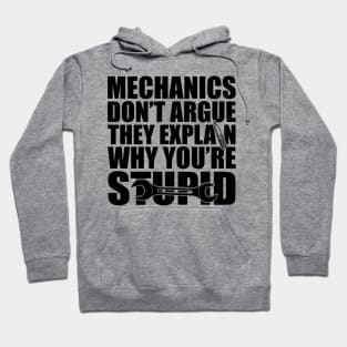 Mechanic - Mechanics don't argue the explain why you're stupid Hoodie